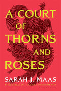 A Court of Thorns and Roses (ACOTAR, #1) by Sarah J. Maas
